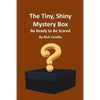 The Tiny, Shiny Mystery Box Be Ready to Be Scared - Paperback