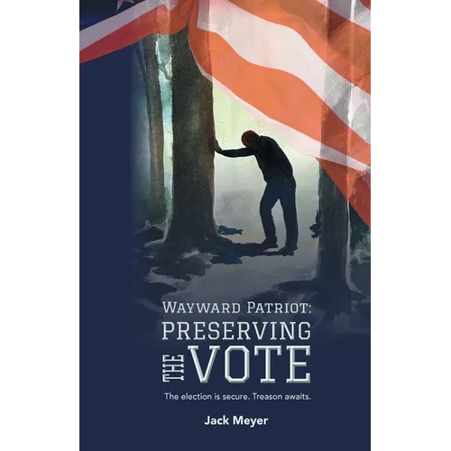 Wayward Patriot: Preserving the Vote - Paperback