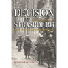 Decision at Strasbourg: Ike's Strategic Mistake to Halt the Sixth Army Group at the Rhine in 1944 - Paperback