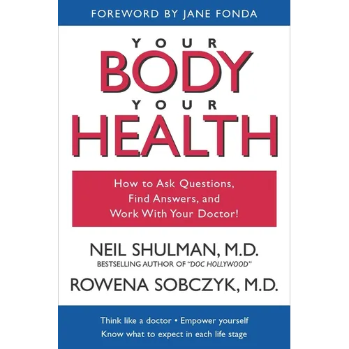 Your Body, Your Health: How to Ask Questions, Find Answers, and Work With Your Doctor - Paperback
