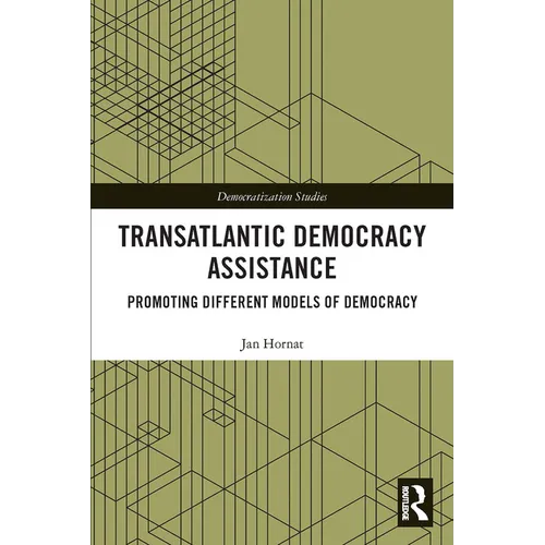 Transatlantic Democracy Assistance: Promoting Different Models of Democracy - Paperback