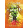 Upgrade Your Health - Paperback