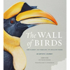 The Wall of Birds: One Planet, 243 Families, 375 Million Years - Hardcover