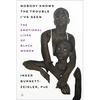 Nobody Knows the Trouble I've Seen: The Emotional Lives of Black Women - Hardcover
