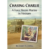 Chasing Charlie: A Force Recon Marine in Vietnam - Paperback