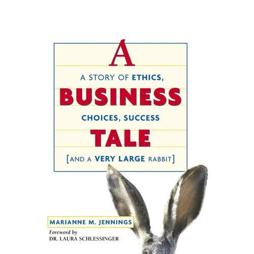 A Business Tale: A Story of Ethics, Choices, Success -- And a Very Large Rabbit - Paperback