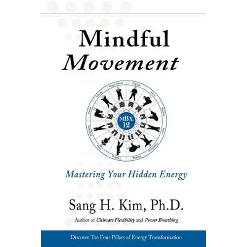 Mindful Movement: Mastering Your Hidden Energy - Paperback
