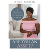 Are You An Asset?: 11 Keys to Being a Woman Who Brings More to the Table than herAppetite - Paperback