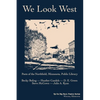 We Look West: Poets of the Northfield Public Library - Becky Boling - Heather Candels - D. E. Green - Steve McCown - Julie A. Ryan - Paperback