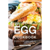 The Incredible Egg Cookbook: Eggs for Any Meal - Paperback