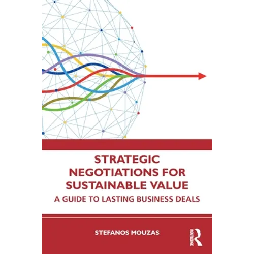 Strategic Negotiations for Sustainable Value: A Guide to Lasting Business Deals - Paperback