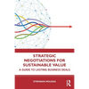 Strategic Negotiations for Sustainable Value: A Guide to Lasting Business Deals - Paperback