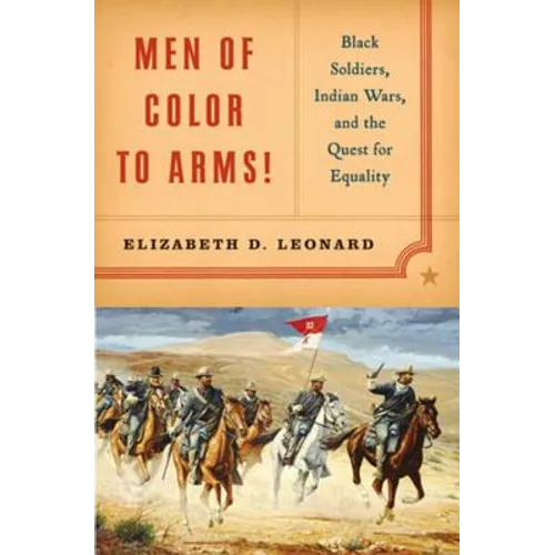 Men of Color to Arms!: Black Soldiers, Indian Wars, and the Quest for Equality - Hardcover