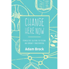 Change Here Now: Permaculture Solutions for Personal and Community Transformation - Paperback