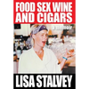 Food, Sex, Wine and Cigars: A Memoir - Hardcover