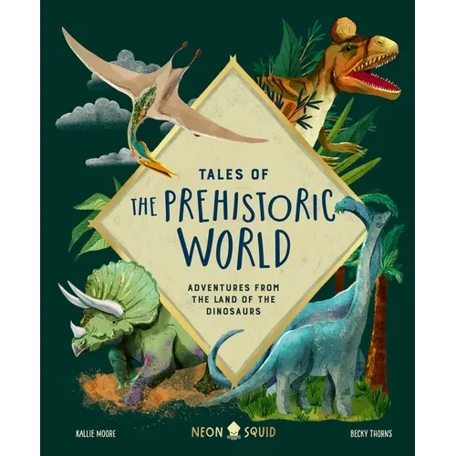 Tales of the Prehistoric World: Adventures from the Land of the Dinosaurs - Hardcover