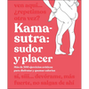 Kama-Sutra: Sudor Y Placer (Kama Sutra Workout): Más de 300 Ejercicios Eróticos Para Disfrutar Y Quemar Calorías - Paperback