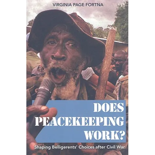 Does Peacekeeping Work?: Shaping Belligerents' Choices After Civil War - Paperback