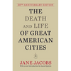 The Death and Life of Great American Cities: 50th Anniversary Edition - Hardcover