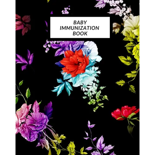 Baby Immunization Book: Child's Medical History To do Book, Baby 's Health keepsake Register & Information Record Log, Treatment Activities Tr - Paperback