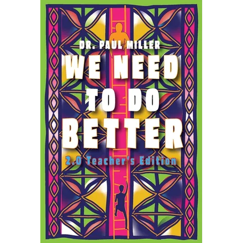 We Need to Do Better 2.0 - Teacher's Edition: Changing the Mindset of Children Through Family, Community, and Education - Paperback