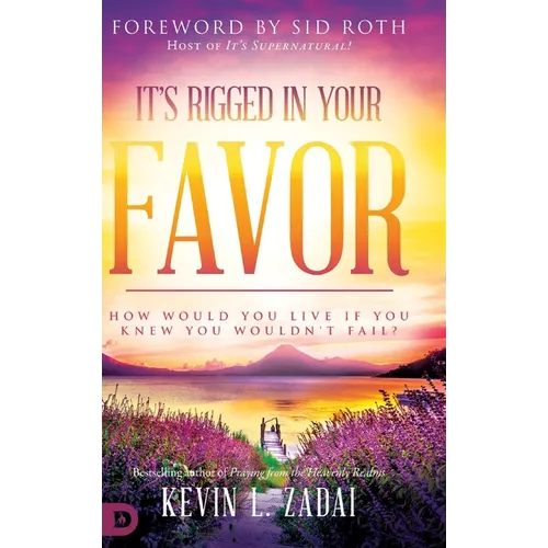 It's Rigged in Your Favor: How Would You Live If You Knew You Wouldn't Fail? - Hardcover