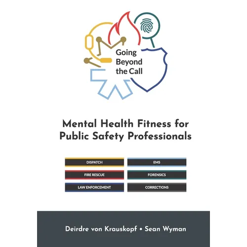 Going Beyond the Call: Mental Health Fitness for Public Safety Professionals - Paperback