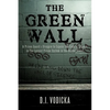The Green Wall: The Story of a Brave Prison Guard's Fight Against Corruption Inside the United States' Largest Prison System - Paperback