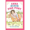 Anna and the Pink Pony: A gorgeously-illustrated early reader that celebrates the magic between children and horses - Hardcover