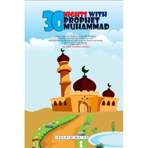 30 Nights with Prophet Muhammad: Islamic book for Children on the Life of Allah's Messenger Muhammad and his Companions: Ramadan Stories for Muslim ki - Paperback