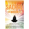 The Sacral Chakra: Healing the Center of Sex, Creativity, Pleasure and Joy: Learn to Heal Yourself with Your Energy - Paperback