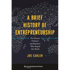 A Brief History of Entrepreneurship: The Pioneers, Profiteers, and Racketeers Who Shaped Our World - Hardcover