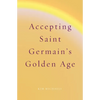 Accepting Saint Germain's Golden Age - Paperback
