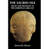 The Sacred Isle: Belief and Religion in Pre-Christian Ireland - Hardcover