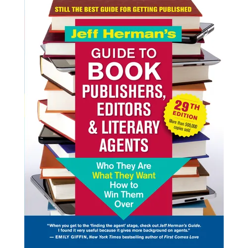 Jeff Herman's Guide to Book Publishers, Editors & Literary Agents, 29th Edition: Who They Are, What They Want, How to Win Them Over - Paperback