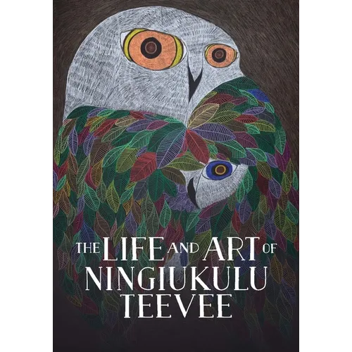 The Life and Art of Ningiukulu Teevee: English Edition - Hardcover