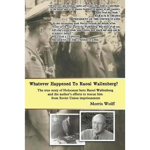 Whatever Happened To Raoul Wallenberg?: The True Story Of Holocaust Hero Raul Wallenberg And The Author's Efforts To Rescue Him From Soviet Union Impr - Paperback