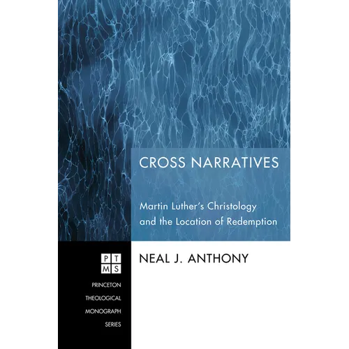 Cross Narratives: Martin Luther's Christology and the Location of Redemption - Paperback