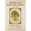 Growing Up In Ridgewood, Queens, 1920 to 1932: A Narrative of a Family, An Era, A Community - Paperback