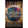 Kabbalistic Astrology: The Ultimate Guide to Hebrew Astrology for Beginners, Ancient Jewish Mysticism, Zodiac Signs, Interpreting Your Kabbalah Natal - Hardcover