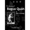 The Study of Bagua Quan: Bagua Quan Xue - Paperback