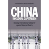 China in Global Capitalism: Building International Solidarity Against Imperial Rivalry - Hardcover