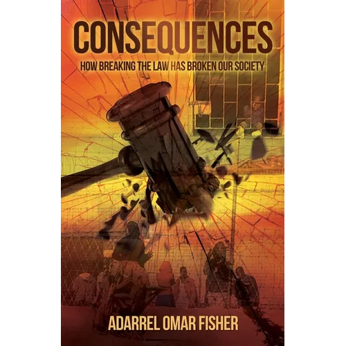 Consequences: how breaking the law has broken our society - Paperback