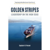 Golden Stripes: Leadership on the High Seas - Hardcover