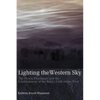 Lighting the Western Sky: The Hearst Pilgrimage & Establishment of the Baha'i Faith in the West - Paperback