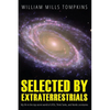 Selected by Extraterrestrials: My life in the top secret world of UFOs, think-tanks and Nordic secretaries - Paperback