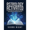 Astrology Activated: Cutting Edge Insight Into the Ancient Art of Astrology (Understanding Zodiac Signs and Horoscopes) - Hardcover