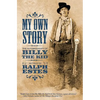My Own Story: The Autobiography of Billy the Kid - Paperback