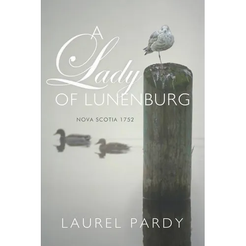 A Lady of Lunenburg: Nova Scotia 1752 - Paperback