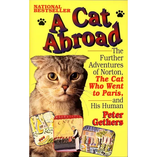 A Cat Abroad: The Further Adventures of Norton, the Cat Who Went to Paris, and His Human - Paperback
